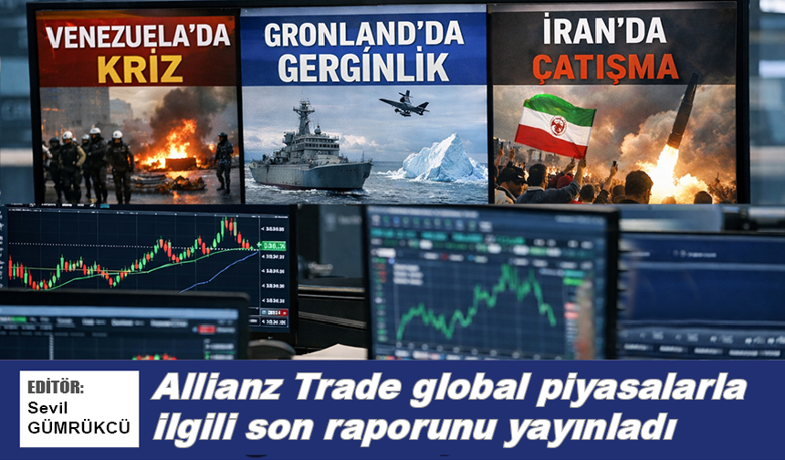 Allianz Trade global piyasalarla ilgili son raporunu yayınladı