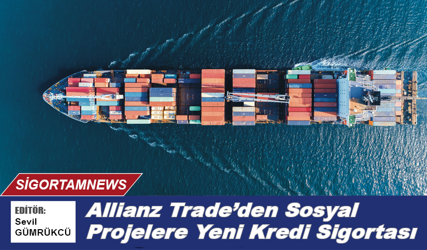 Allianz Trade’den Sosyal Projelere Yeni Kredi Sigortası
