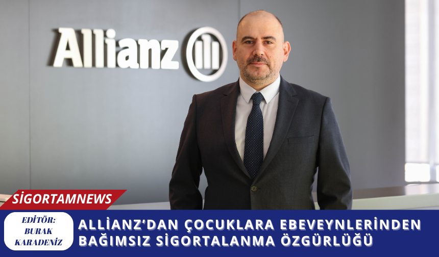 Allianz’dan çocuklara ebeveynlerinden bağımsız sigortalanma özgürlüğü