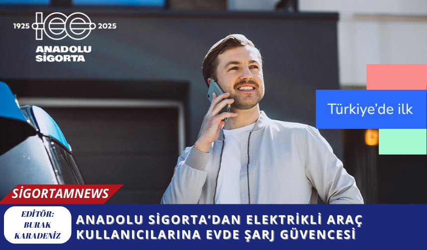 Anadolu Sigorta’dan Elektrikli Araç Kullanıcılarına Evde Şarj Güvencesi