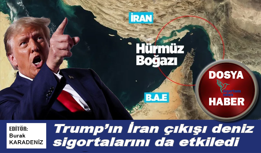 Trump’ın İran çıkışı deniz sigortalarını da etkiledi