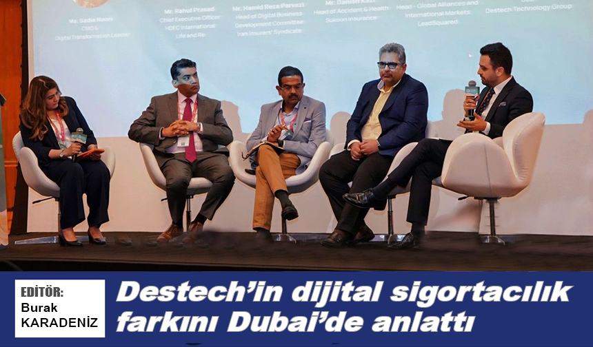 Destech’in dijital sigortacılık farkını Dubai’de anlattı