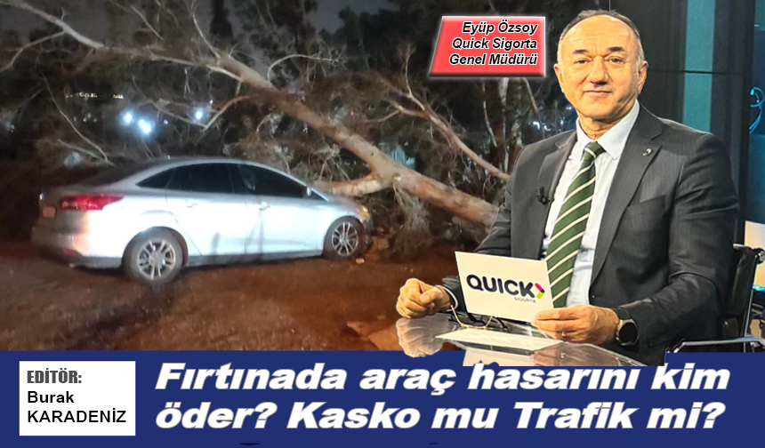 Fırtınada araç hasarını kim öder? Kasko mu Trafik mi?