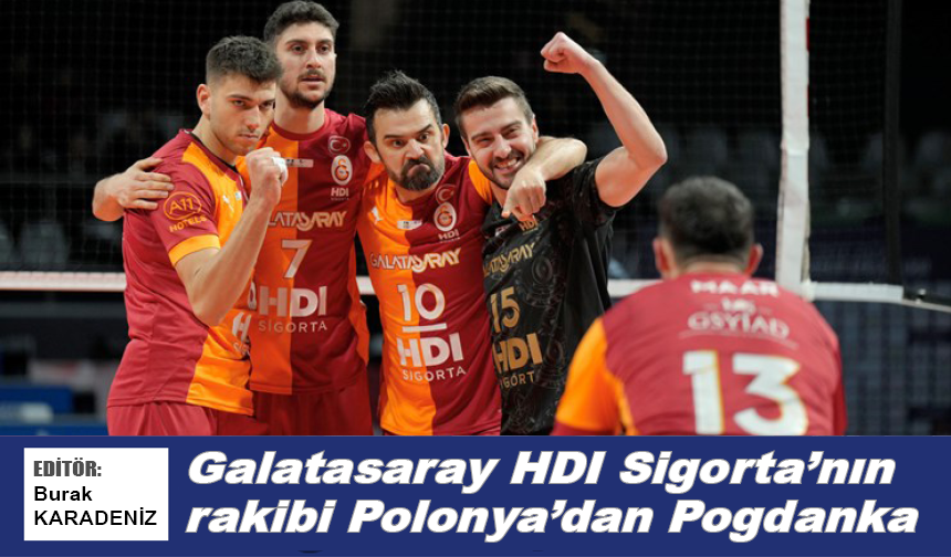 Galatasaray HDI Sigorta’nın rakibi Pogdanka