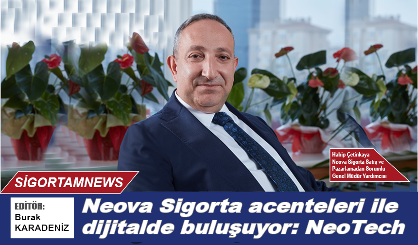 Neova Sigorta acenteleri ile dijitalde buluşuyor: NeoTech