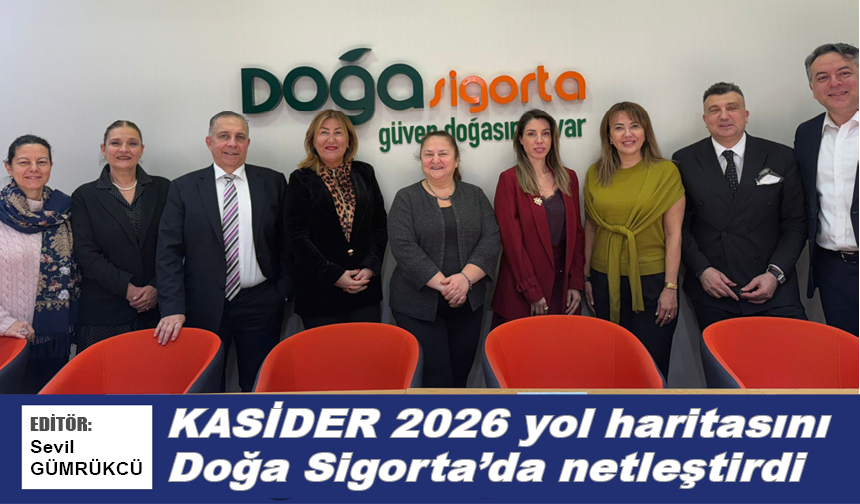 KASİDER 2026 yol haritasını Doğa Sigorta’da netleştirdi