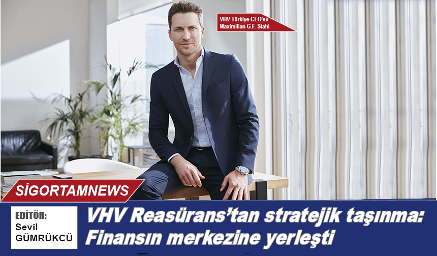 VHV Reasürans’tan stratejik taşınma: Finansın merkezine yerleşti