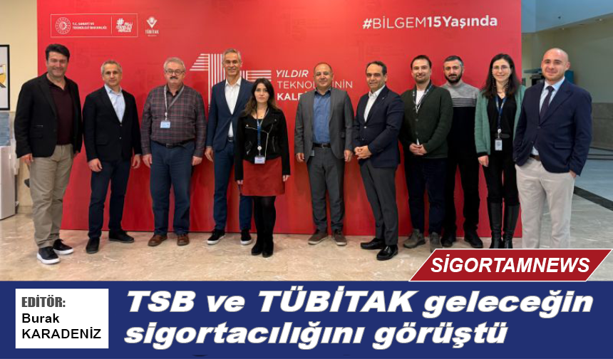 TSB ve TÜBİTAK geleceğin sigortacılığını konuştu