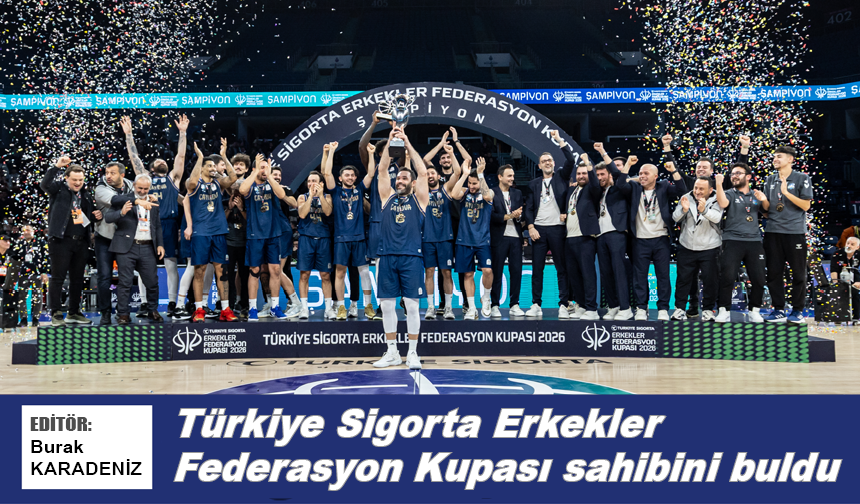 Türkiye Sigorta Erkekler Federasyon Kupası sahibini buldu