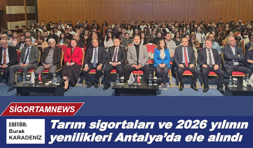 Tarım sigortaları ve 2026 yenilikleri Antalya’da ele alındı