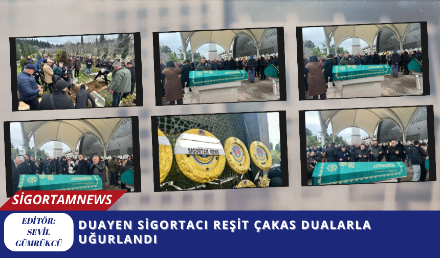 Duayen sigortacı Reşit Çakas dualarla uğurlandı
