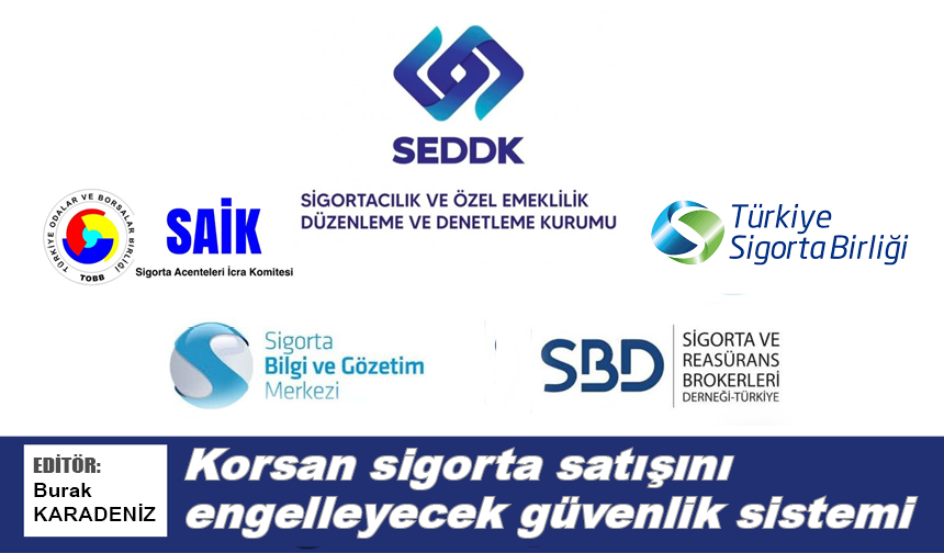Korsan sigorta satışını engelleyecek güvenlik sistemi