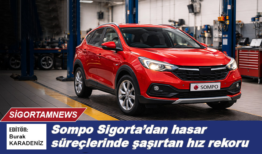 Sompo Sigorta'dan hasar süreçlerinde şaşırtan hız rekoru