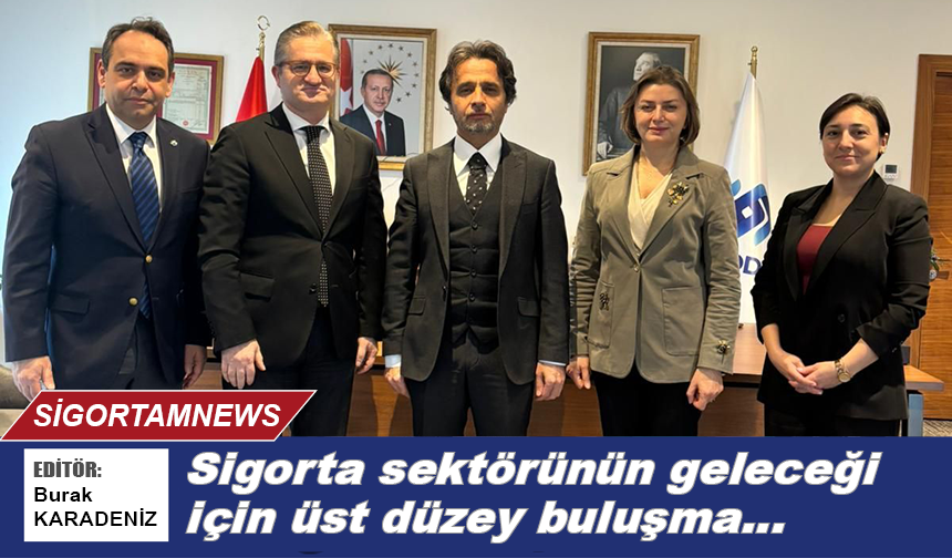 Sigorta sektörünün geleceği için stratejik buluşma