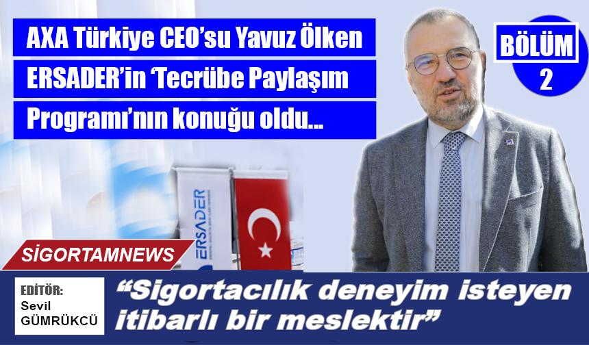 Sigortacılık deneyim isteyen itibarlı bir meslektir