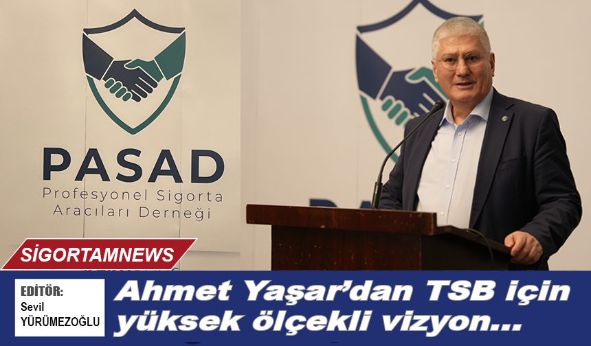 Ahmet Yaşar’dan TSB için yüksek ölçekli vizyon