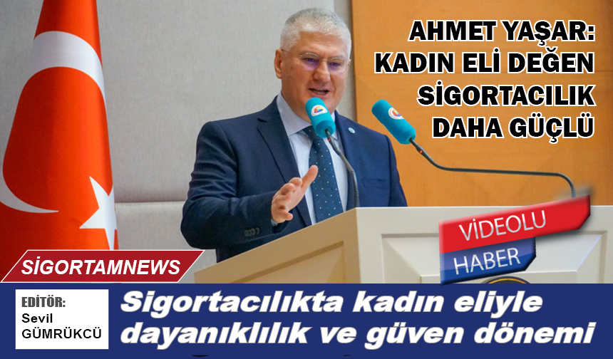Sigortacılıkta kadın eliyle dayanıklılık ve güven dönemi