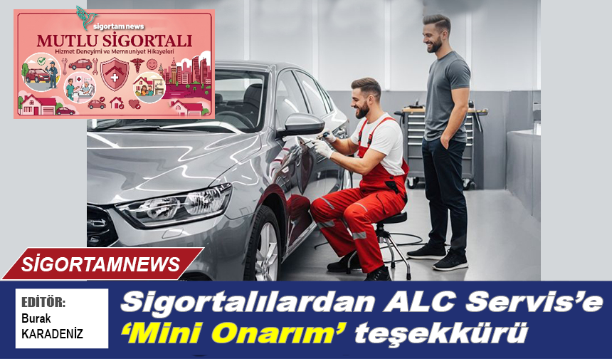 Sigortalılardan ALC Servis’e ‘Mini Onarım’ teşekkürü