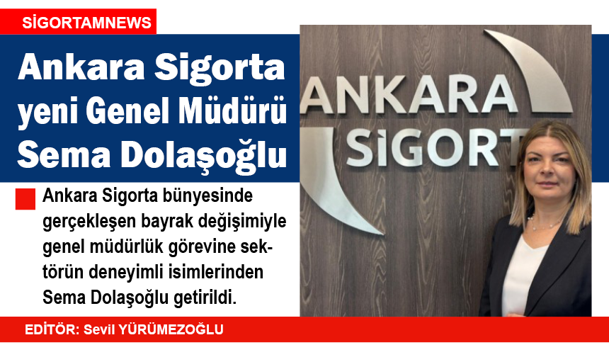 Ankara Sigorta’nın yeni Genel Müdürü Sema Dolaşoğlu