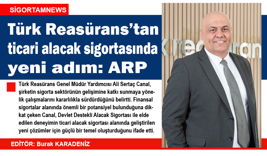 Türk Reasürans’tan Ticari Alacak Sigortasında yeni adım: ARP