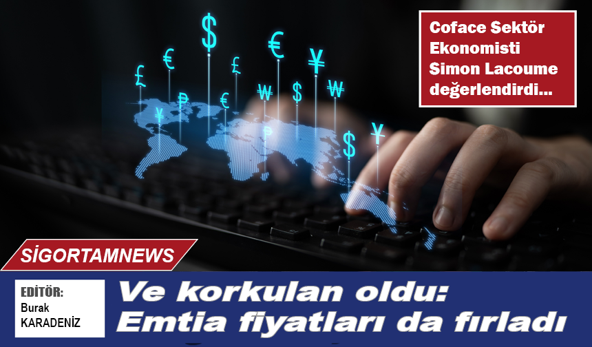 Ve korkulan oldu: Emtia fiyatları da fırladı