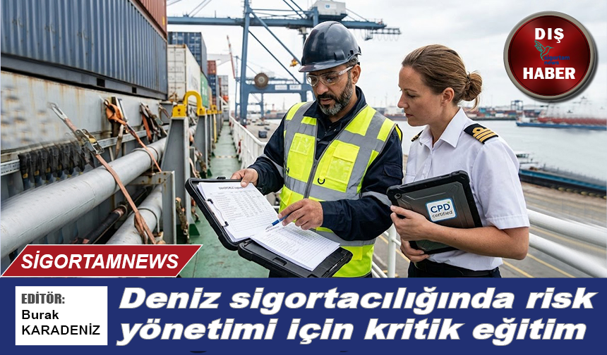 Deniz sigortacılığında risk yönetimi için kritik eğitim
