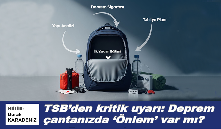 TSB'den kritik uyarı: Deprem çantanızda ‘Önlem’ var mı?