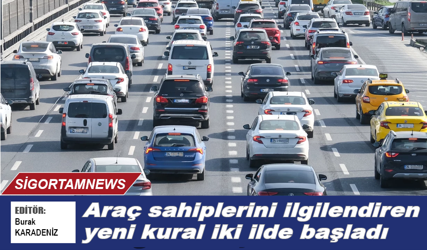 Araç sahiplerini ilgilendiren yeni kural iki ilde başladı