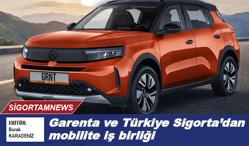 Garenta ve Türkiye Sigorta’dan mobilite iş birliği