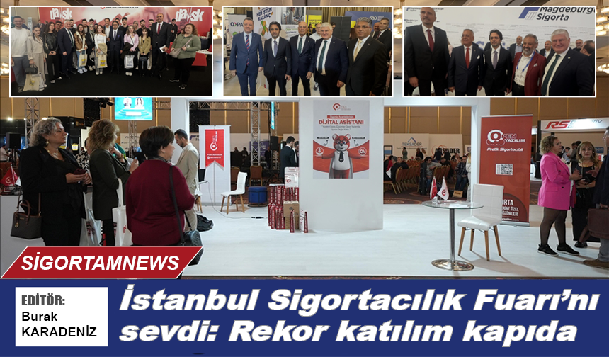 İstanbul Sigortacılık Fuarı’nı sevdi: Rekor katılım kapıda!