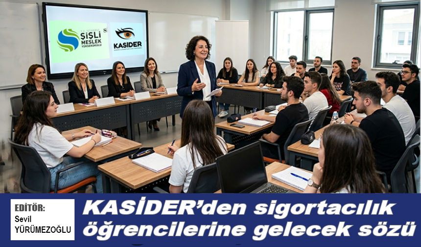 KASİDER’den sigortacılık öğrencilerine gelecek sözü