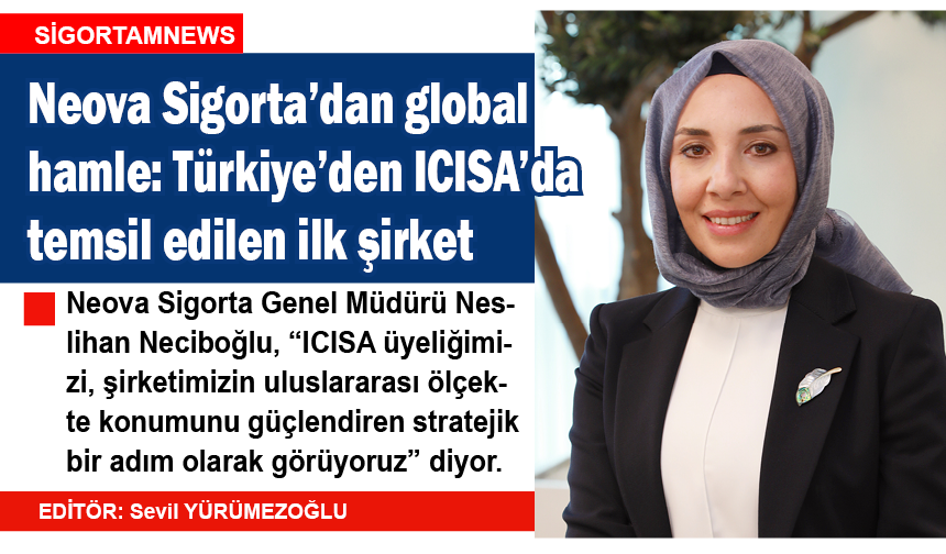 Neova Sigorta’dan global hamle: Türkiye’den ICISA’da temsil edilen ilk şirket