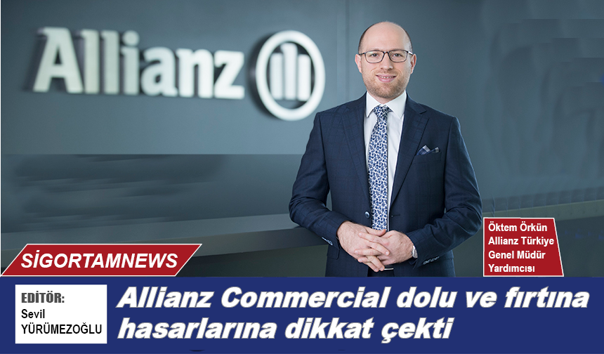 Allianz Commercial’dan dolu ve fırtına hasarları uyarısı