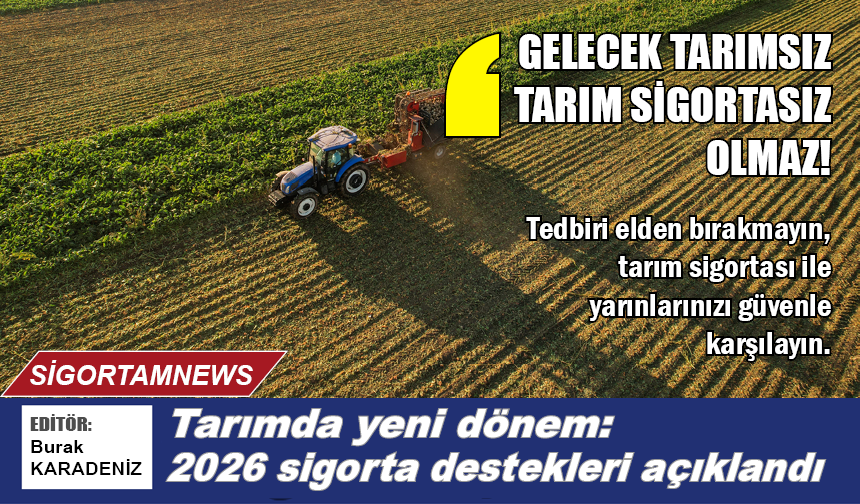 Tarımda yeni dönem: 2026 sigorta destekleri açıklandı!