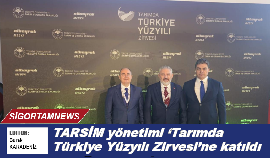 TARSİM yönetimi ‘Tarımda Türkiye Yüzyılı Zirvesi’ne katıldı