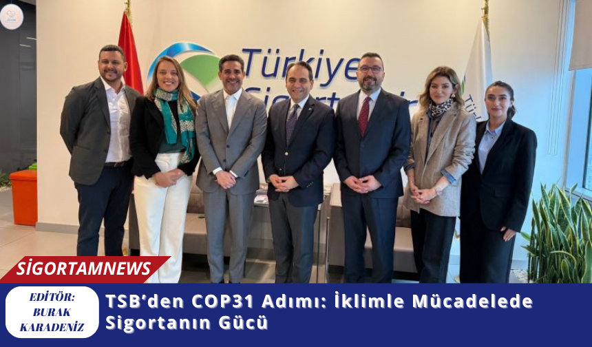 TSB’den COP31 Adımı: İklimle Mücadelede Sigortanın Gücü
