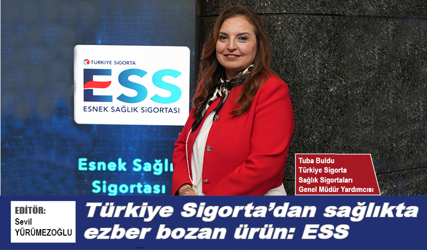 Türkiye Sigorta’dan sağlıkta ezber bozan ürün: ESS