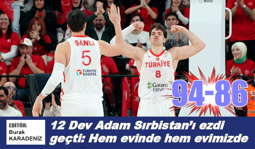 12 Dev Adam Sırbistan'ı ezdi geçti: Hem evinde hem evimizde