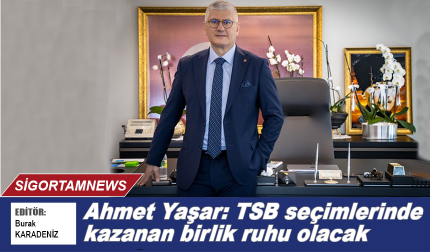 Ahmet Yaşar: TSB seçimlerinde kazanan birlik ruhu olacak