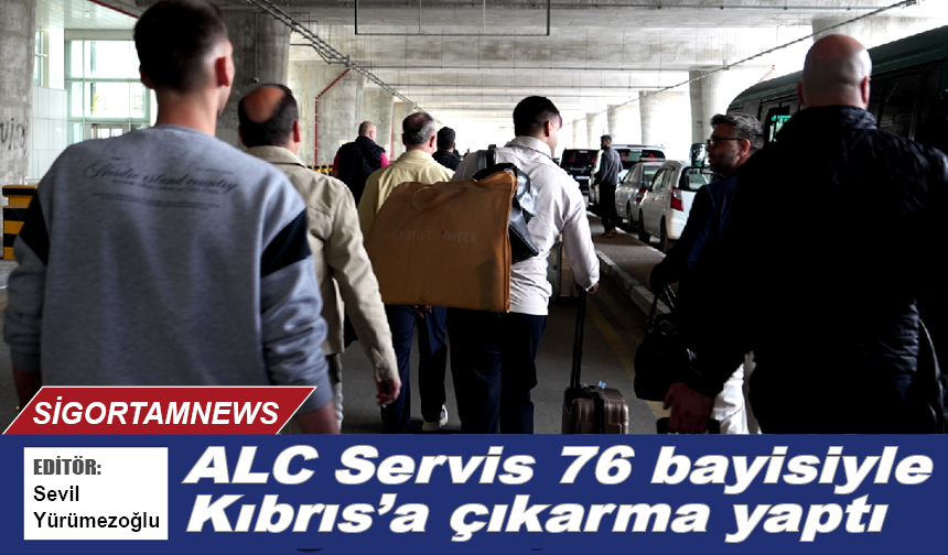 ALC Servis 76 bayisiyle Kıbrıs’a çıkarma yaptı