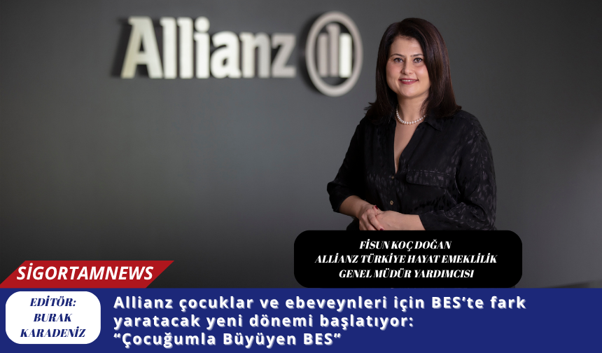 Allianz çocuklar ve ebeveynleri için BES’te fark yaratacak yeni dönemi başlatıyor:  “Çocuğumla Büyüyen BES”