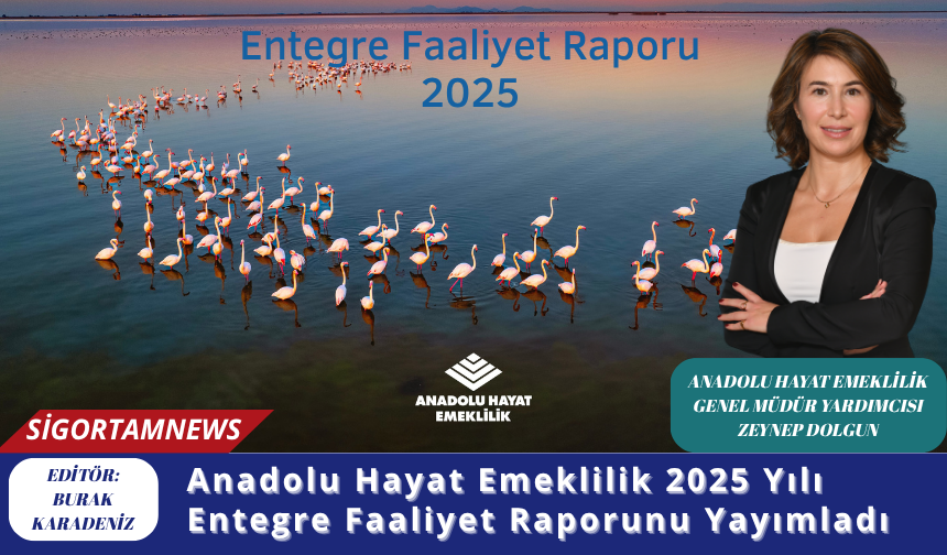 Anadolu Hayat Emeklilik 2025 Yılı Entegre Faaliyet Raporunu Yayımladı