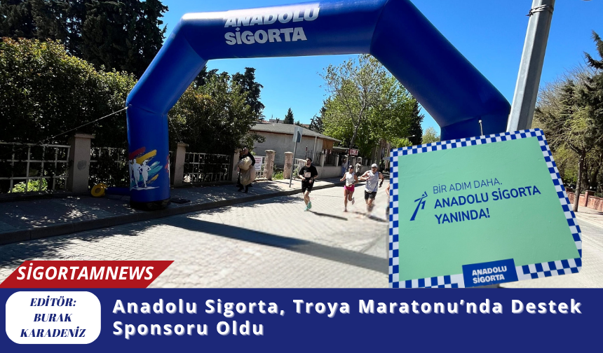 Anadolu Sigorta, Troya Maratonu’nda Destek Sponsoru Oldu