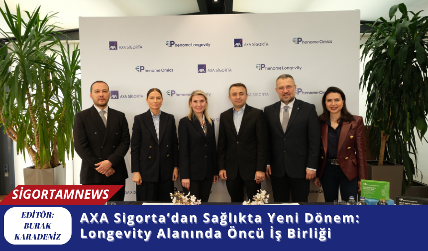 AXA Sigorta’dan Sağlıkta Yeni Dönem: Longevity Alanında Öncü İş Birliği