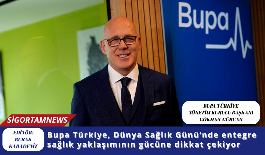 Bupa Türkiye, Dünya Sağlık Günü’nde entegre sağlık yaklaşımının gücüne dikkat çekiyor