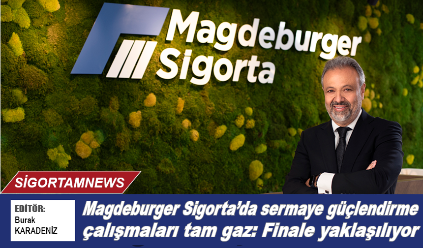 Magdeburger Sigorta’da sermaye güçlendirme çalışmaları tam gaz: Finale yaklaşılıyor