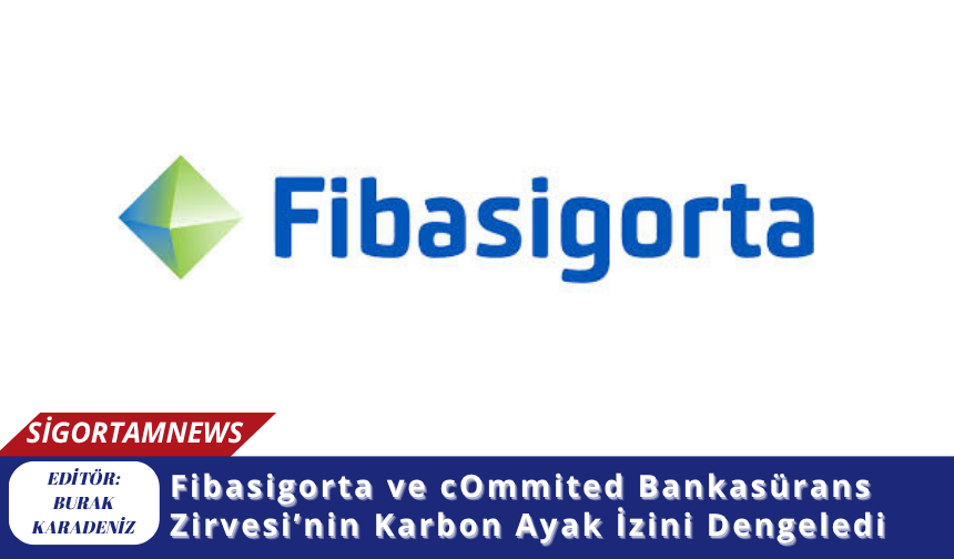 Fibasigorta ve cOmmited Bankasürans Zirvesi’nin Karbon Ayak İzini Dengeledi
