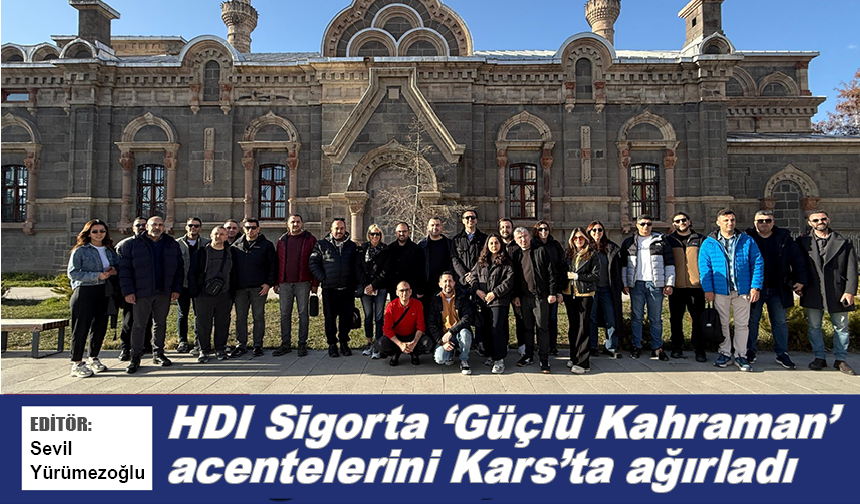 HDI Sigorta ‘Güçlü Kahraman’ acentelerini Kars’ta ağırladı