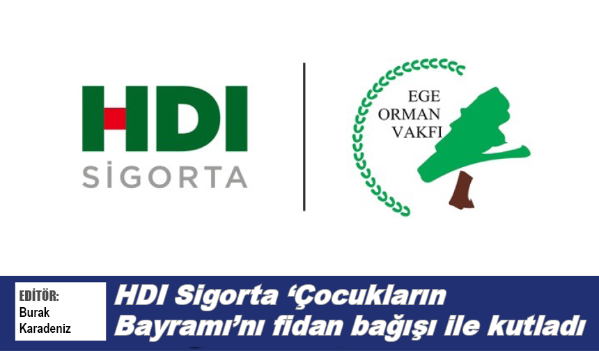HDI Sigorta ‘Çocukların Bayramı’nı fidan bağışı ile kutladı