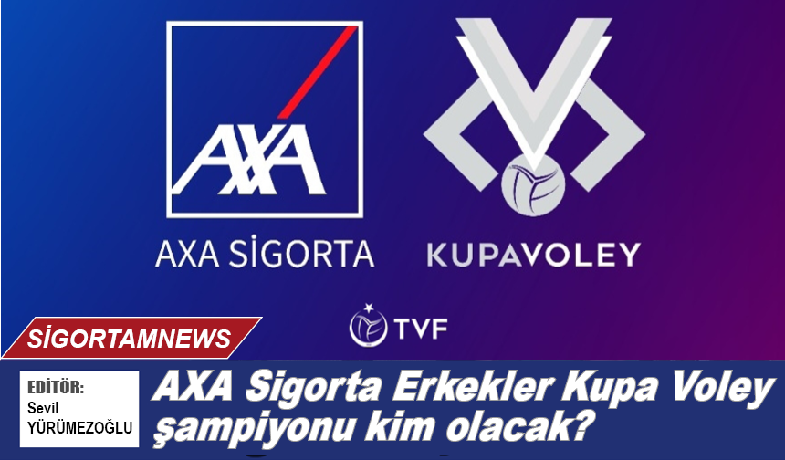 AXA Sigorta Erkekler Kupa Voley şampiyonu kim olacak?